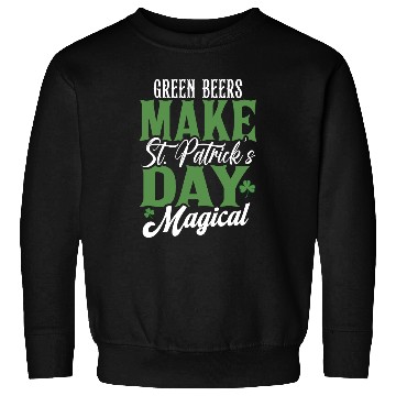 Discover Green Beers Make St Patrick's Day Magical Sweatshirts