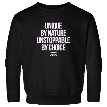 Discover Aquarius Zodiac Unique By Nature Unstoppable Sweatshirts