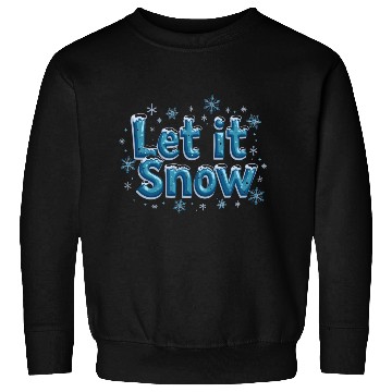 Discover Let It Snow – Embrace the Winter Magic! Sweatshirts