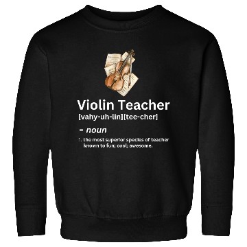 Discover violin teacher funny noun definition Sweatshirts