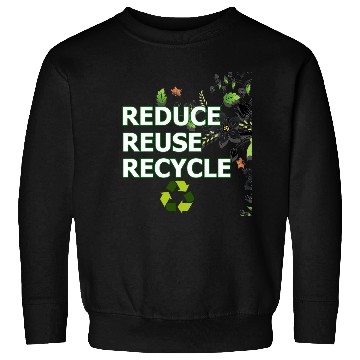 Discover Reduce Reuse Recycle Eco-Friendly Sweatshirts