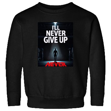 Discover Never Give Up Motivation MAN Sweatshirts