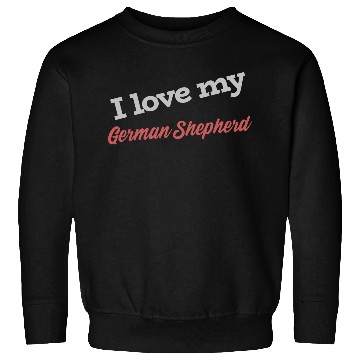 Discover I Love My German Shepherd Sweatshirts