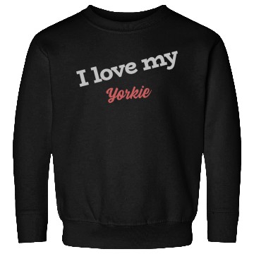 Discover I Love My Yorkie Sweatshirts
