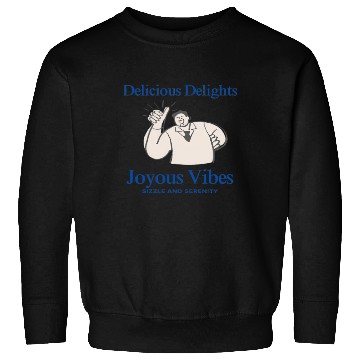 Discover Delicious Delights & Joyous Vibes Sweatshirts