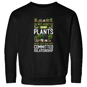 Discover Plant Lover Gardening I'm Not Sweatshirts