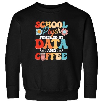 Discover School Psych Powered By Data And Coffee Sweatshirts