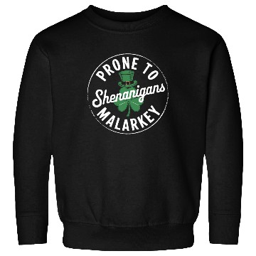 Discover Prone To Shenanigans & Malarkey St Patrick's Day Sweatshirts