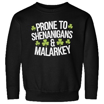 Discover Prone To Shenanigans & Malarkey St Patrick's Day Sweatshirts