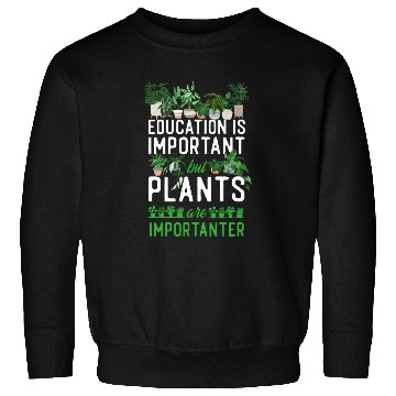 Discover Plant Lover Gardening Education Is Sweatshirts