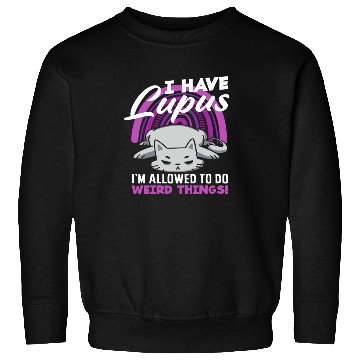 Discover Lupus Awareness I Have Lupus Weird Things Sweatshirts
