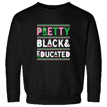 Discover Black History Month Gift Pretty Black And Educated Sweatshirts