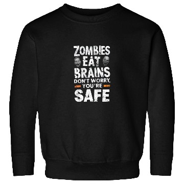 Discover Zombies Eat Brains Funny Quote Sweatshirts