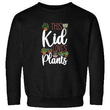 Discover Plant Lover Gardening Kid This Kid Sweatshirts