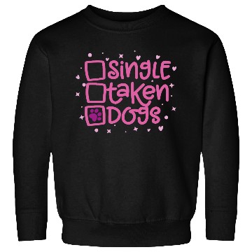 Discover Single? Taken? Dogs! Sweatshirts