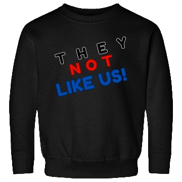 Discover They Not like Us Sweatshirts