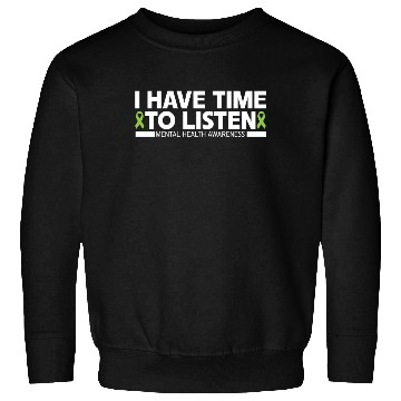 Discover I Have Time To Listen Mental Health Awareness Sweatshirts