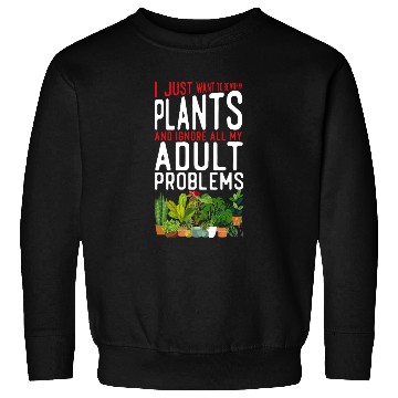 Discover Plant Lover Gardening I Just Want Sweatshirts