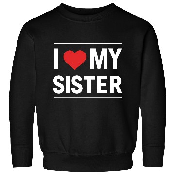 Discover I Love My Sister Family Love Heart Gift Sweatshirts