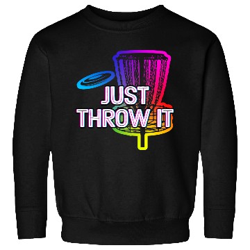 Discover Just Throw It Disc Golf Positive Quotes Golfer Sweatshirts