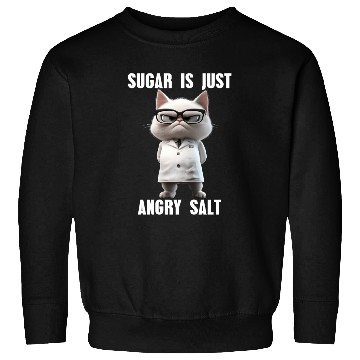 Discover Sugar Is Just Angry Salt Meme Science Cat Sweatshirts
