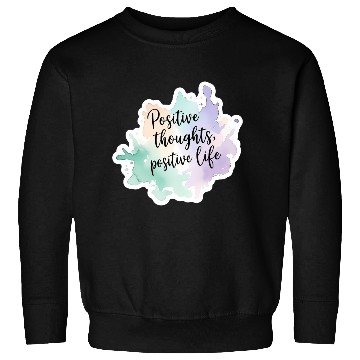 Discover Positive Thoughts, Positive Life – Calming Sweatshirts