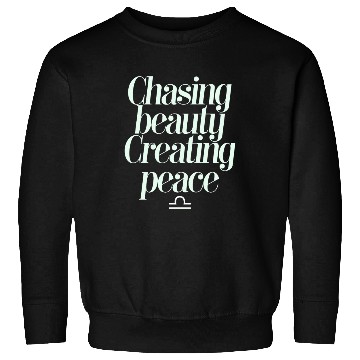 Discover Chasing Beauty Creating Peace Libra Zodiac Sweatshirts