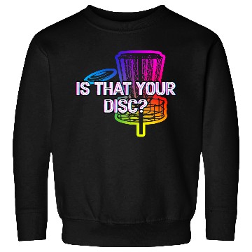 Discover Is That Your Disc Sarcastic Disc Golf Sarcasm Sweatshirts