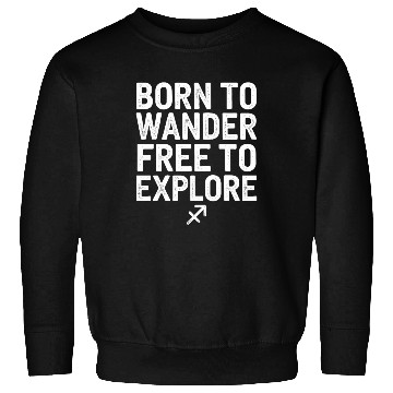 Discover Born To Wander Free To Explore Sagittarius Sweatshirts