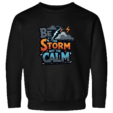 Discover Be the Storm - Bold & Rebellious Sweatshirts