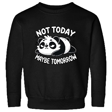 Discover Grumpy Panda – Not Today, Maybe Tomorrow Sweatshirts