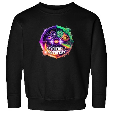 Discover Psychedelic Prophecies - Future foretold Sweatshirts