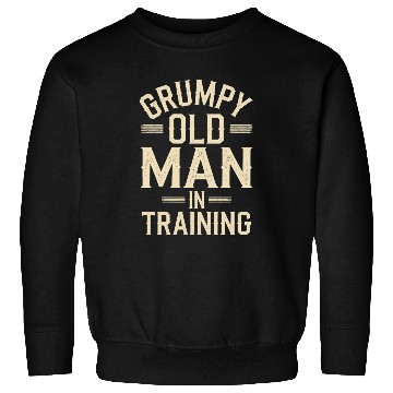 Discover Grumpy Old Man Sweatshirts