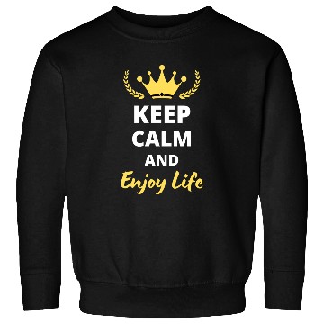 Discover Keep Calm and Enjoy Life Sweatshirts