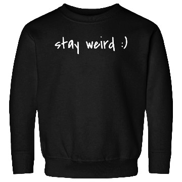 Discover Stay Weird Sweatshirts