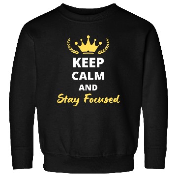 Discover Keep Calm and Stay Focused Sweatshirts