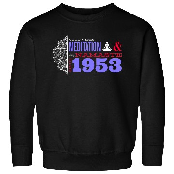 Discover 1953 - 72 Years of Zen, Strength & Serenity Sweatshirts
