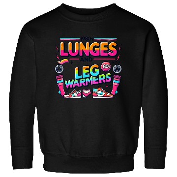 Discover Lunges And Leg Warmers 80s Aerobics Sweatshirts