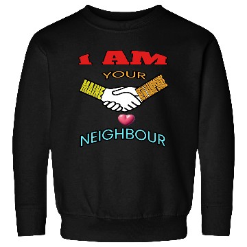 Discover I AM YOUR NEIGHOUR MAINE AND NEW HAMPSHIRE Sweatshirts