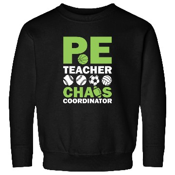 Discover PE teacher chaos coordinator Sweatshirts