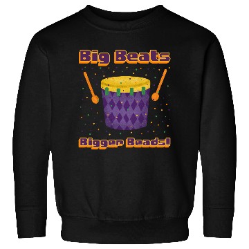 Discover Big Beats, Bigger Beads! Funny Mardi Gras Drumline Sweatshirts