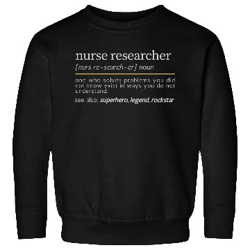 Discover Nurse Researcher Sweatshirts