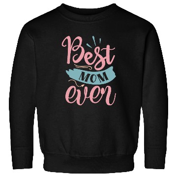 Discover Best Mom Ever Sweatshirts