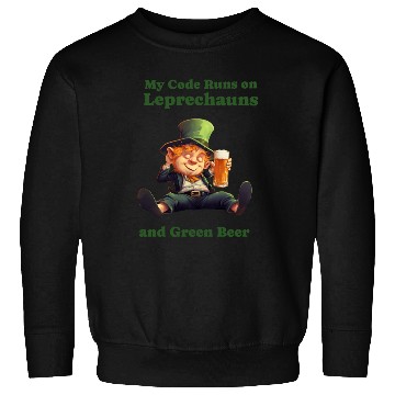 Discover My Code Runs on Leprechauns and Green Beer Sweatshirts