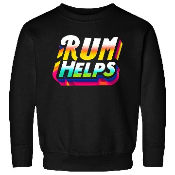 Discover Rum Helps 9 Sweatshirts