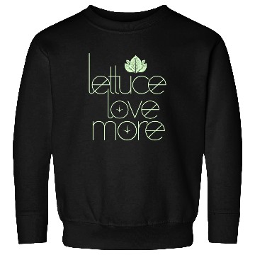 Discover Lettuce Love More Vegan Vegetarian Style Sweatshirts