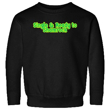 Discover Single & Ready to Shamrock sexy St. Patrick's Day Sweatshirts