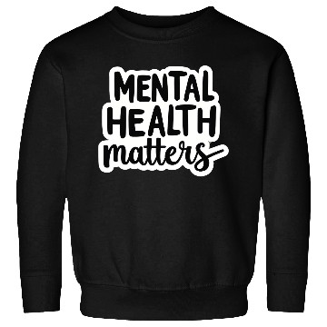 Discover Mental Health Matters Sweatshirts