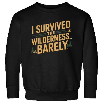 Discover I survived the wilderness... barely. Sweatshirts