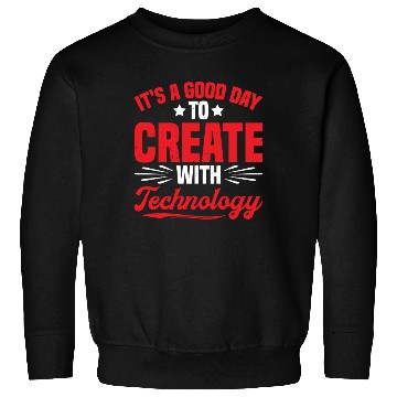 Discover It's A Good Day To Create With Technology 2 Sweatshirts